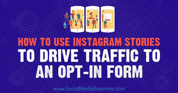 Kako uporabiti Instagram Stories za usmerjanje prometa na prijavni obrazec, ki ga je izvedla Adina Jipa v programu Social Media Examiner.