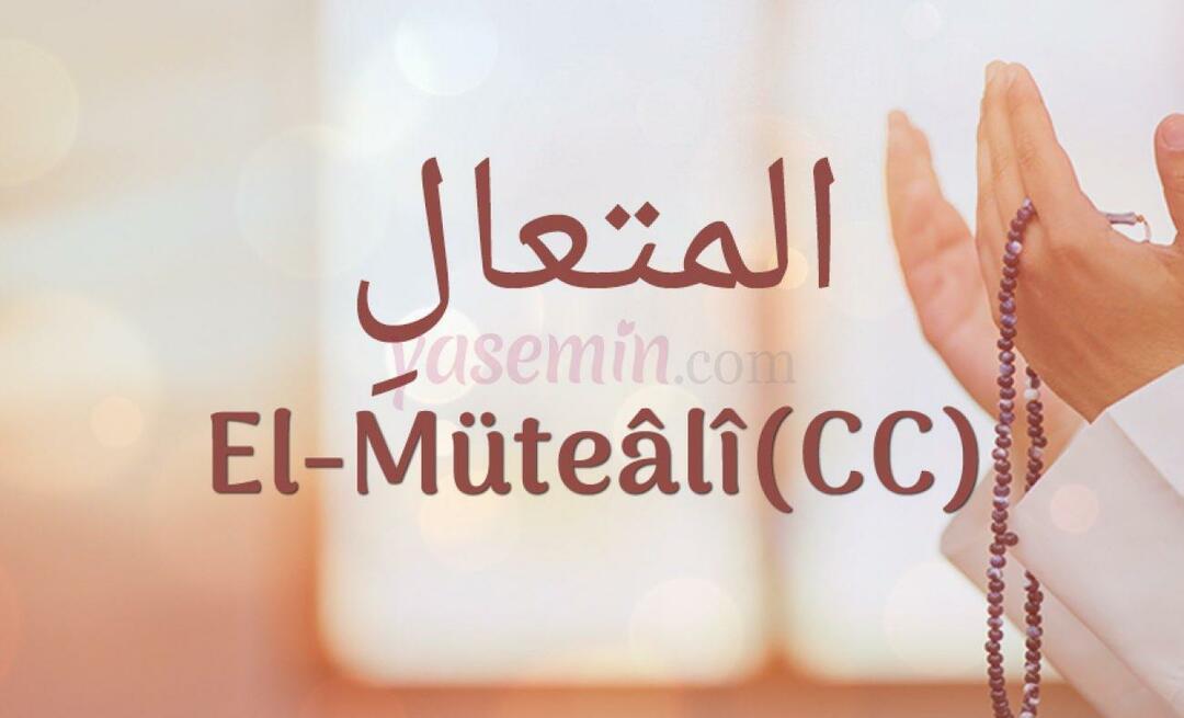 Kaj pomeni al-Mutaali (c.c)? Kakšne so vrline al-Mutaalija (c.c)?