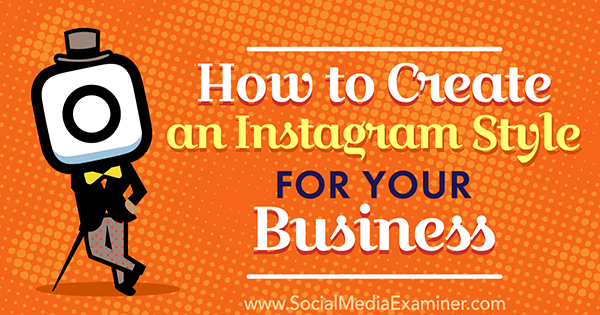 Kako ustvariti Instagram slog za svoje podjetje, Anna Guerrero na Social Media Examiner.