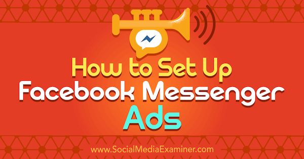 Kako nastaviti Facebook Messenger oglase Sally Hendrick na Social Media Examiner.