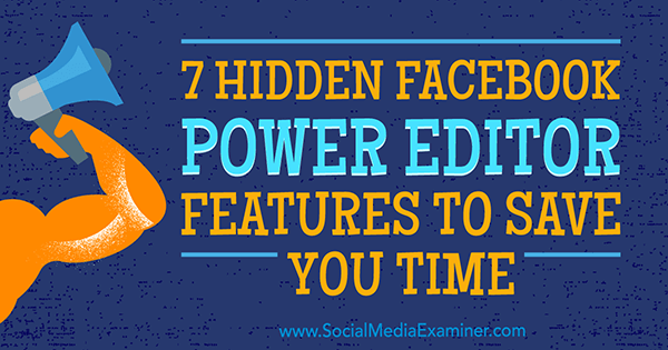 7 skritih funkcij Facebook Power Editorja, ki vam prihranijo čas, JD Prater na Social Media Examiner.