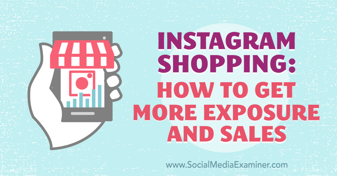 Instagram Shopping: Kako dobiti večjo izpostavljenost in prodajo Laure Davis na Social Media Examiner.