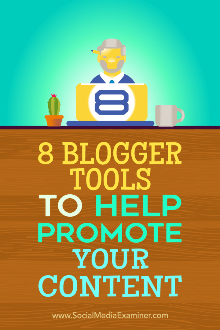 Nasveti o osmih blogger orodjih, s katerimi lahko promovirate svojo vsebino.