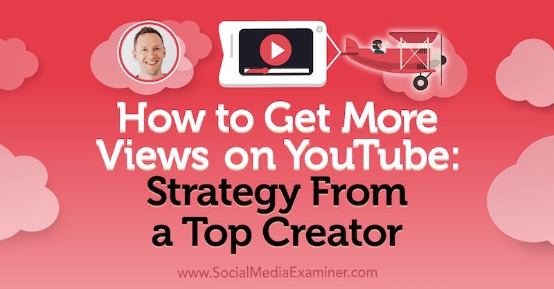 Kako pridobiti več ogledov na YouTubu: Strategija najboljšega ustvarjalca z vpogledi Justina Browna v podcastu Social Media Marketing.
