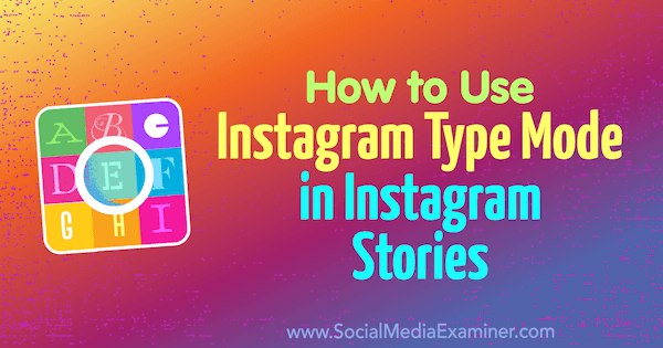 Kako uporabiti način Instagram Type v Instagram Stories Jenn Herman na Social Media Examiner.