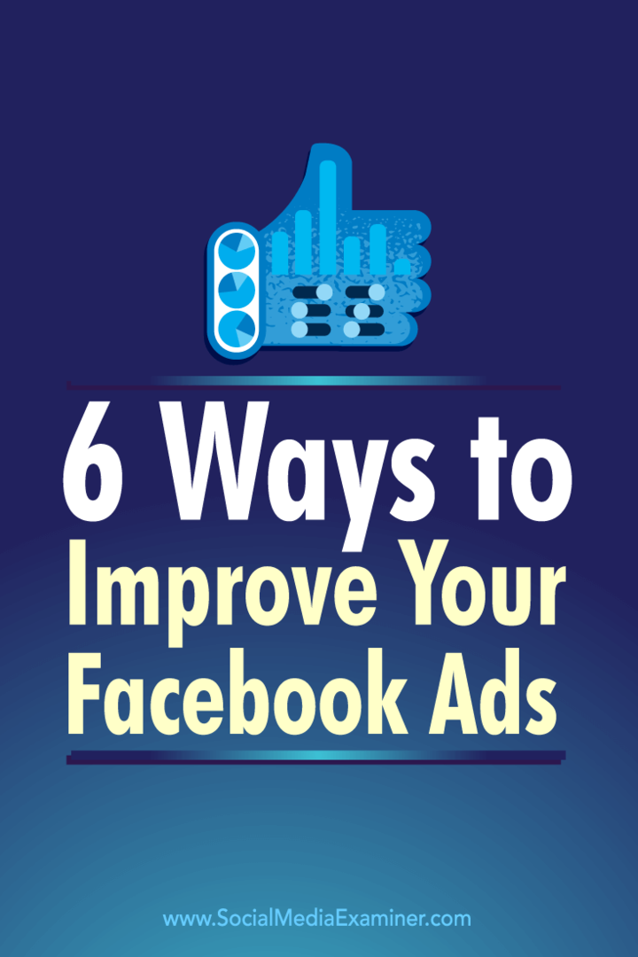 Nasveti o šestih načinih uporabe meritev oglasov Facebook za izboljšanje oglasov Facebook.