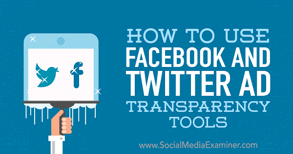 Kako uporabljati orodja za preglednost oglasov Facebook in Twitter avtorice Ana Gotter v programu Social Media Examiner.