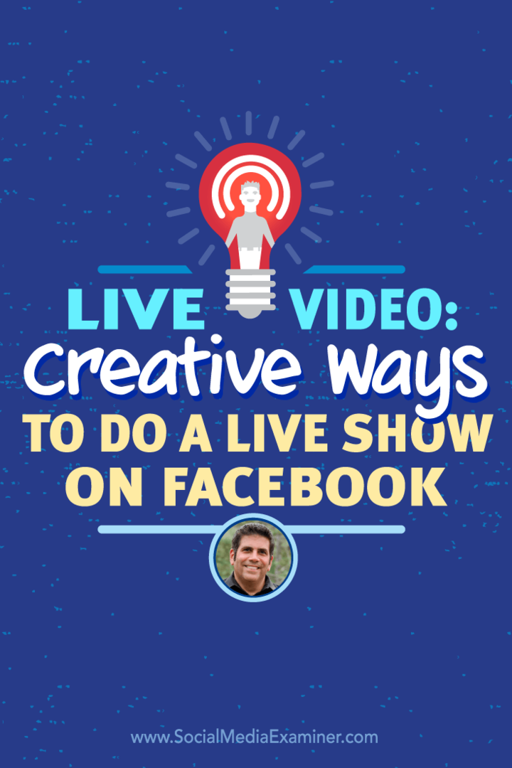 Video v živo: kreativni načini za oddajo v živo na Facebooku: Social Media Examiner