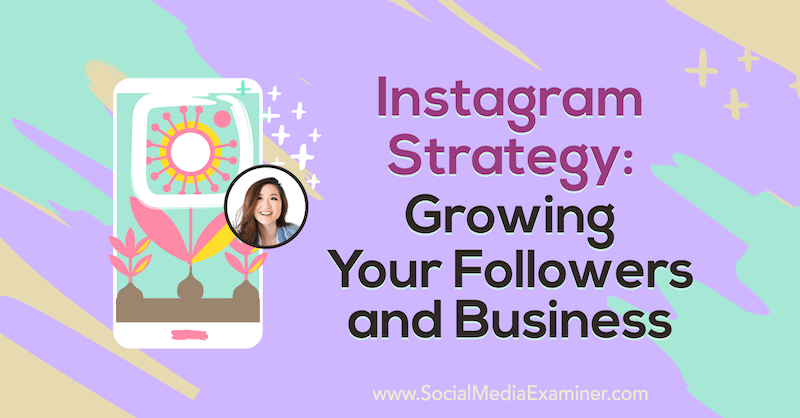 Instagram Strategy: Growing Your Followers and Business z vpogledi Vanesse Lau v Podcast Social Media Marketing.