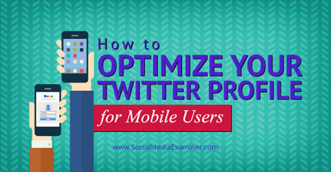 optimizirajte svoj twitter profil za mobilne naprave