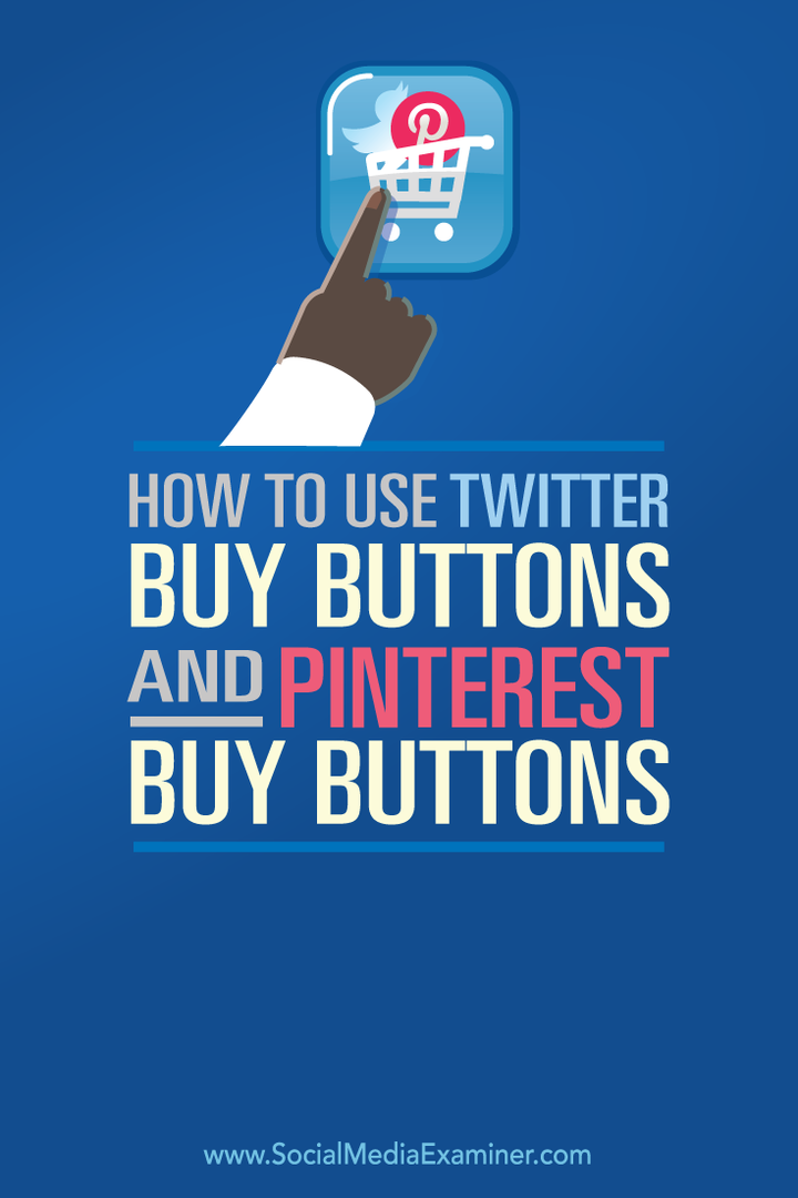 Kako uporabljati gumbe za nakup v Twitterju in gumbe za nakup v Pinterestu: Social Media Examiner