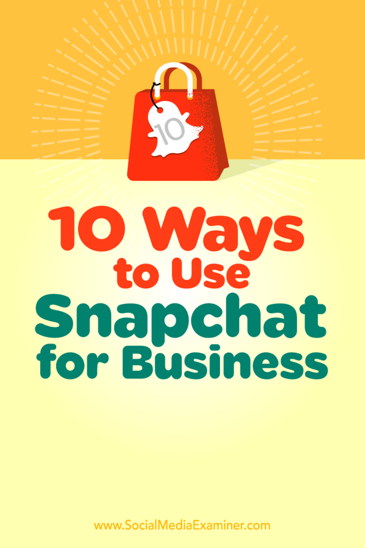 10 načinov uporabe Snapchata za podjetja: Izpraševalec socialnih medijev