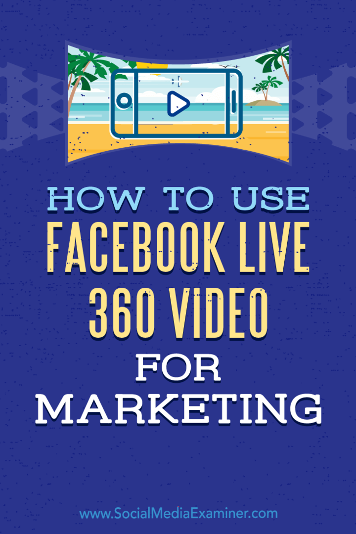 Kako uporabiti Facebook Live 360 ​​Video za trženje: Izpraševalec socialnih medijev