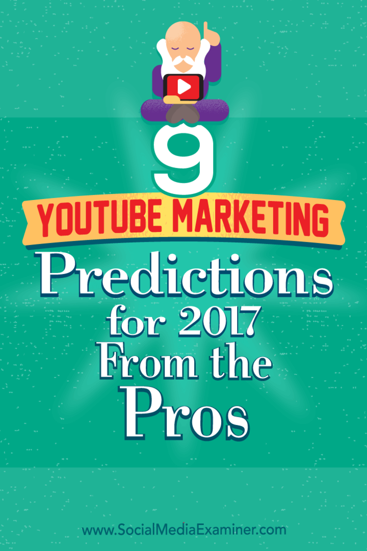 9 Napovedi YouTubovega trženja za leto 2017 Od profesionalcev Lise D. Jenkins na Social Media Examiner.