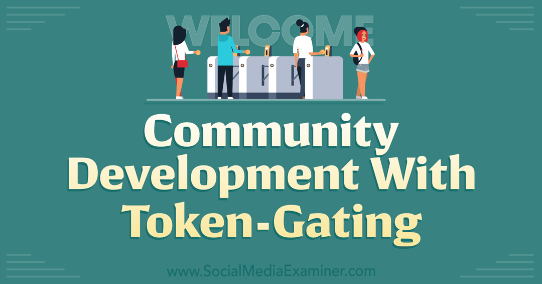 Razvoj skupnosti z Token-Gating-Social Media Examiner