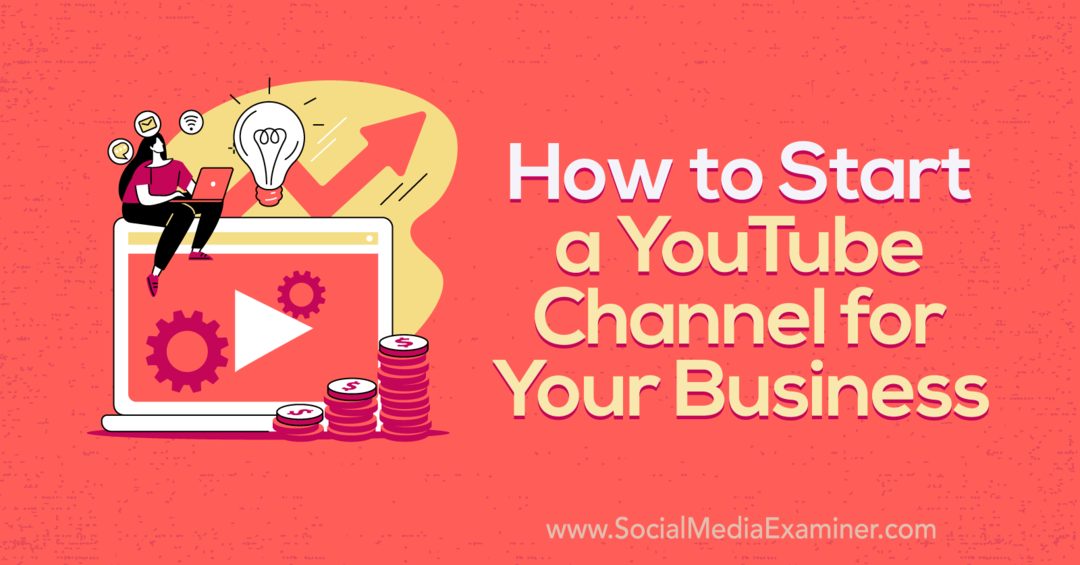 Kako začeti YouTubov kanal za vaše podjetje-social Media Examiner