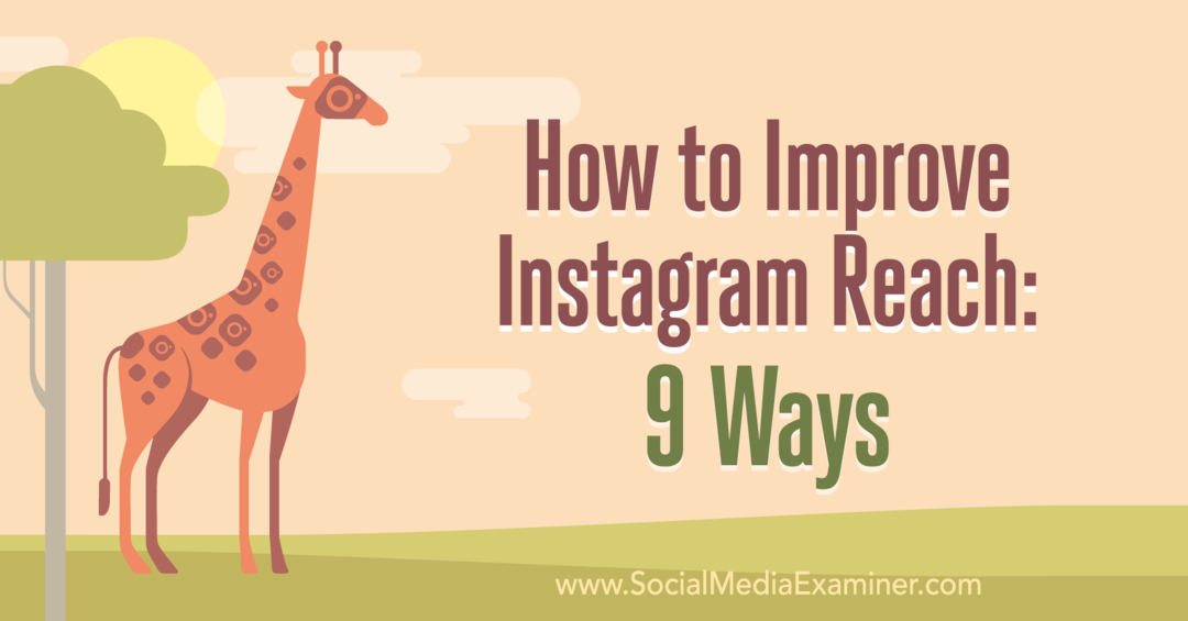 Kako izboljšati doseg v Instagramu: 9 načinov Corinne Keefe v programu Social Media Examiner.