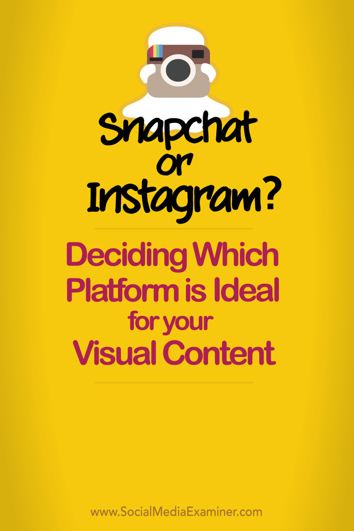 Snapchat ali Instagram? Odločanje, katera platforma je idealna za vašo vizualno vsebino: Social Media Examiner