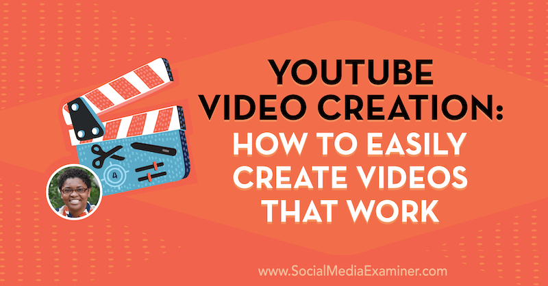Ustvarjanje videoposnetkov v YouTubu: Kako enostavno ustvariti videoposnetke, ki delujejo, z vpogledi Diane Gladney v podcastu Social Media Marketing.