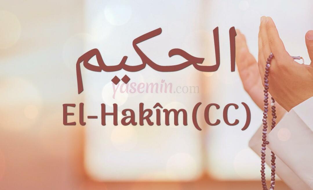 Kaj pomeni Al-Hakim (cc) od Esma-ul Husna? Kakšne so vrline al-Hakima?