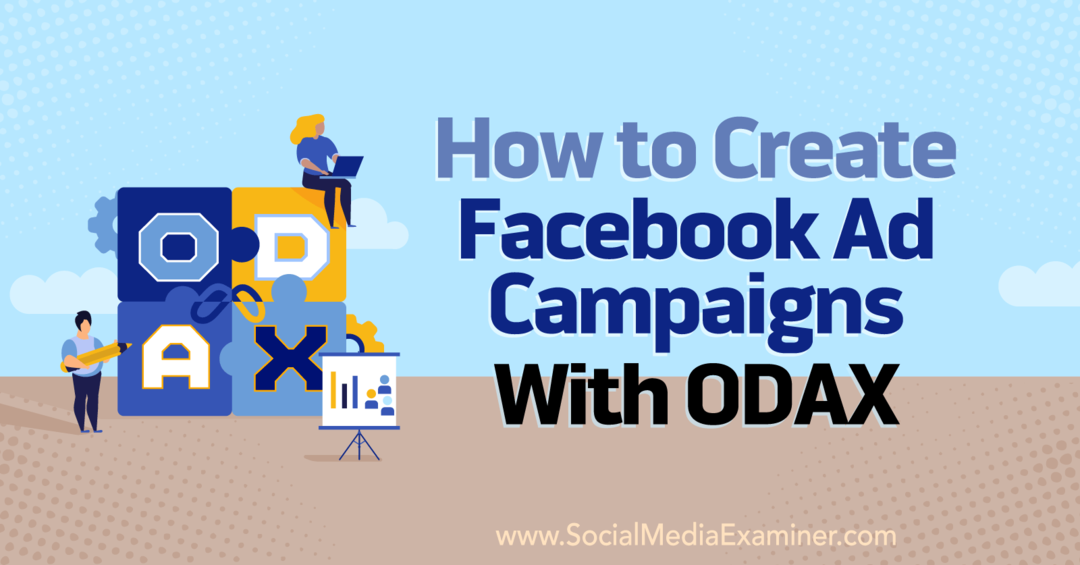 Kako ustvariti oglaševalske akcije na Facebooku z ODAX avtorja Anne Sonnenberg na Social Media Examiner.