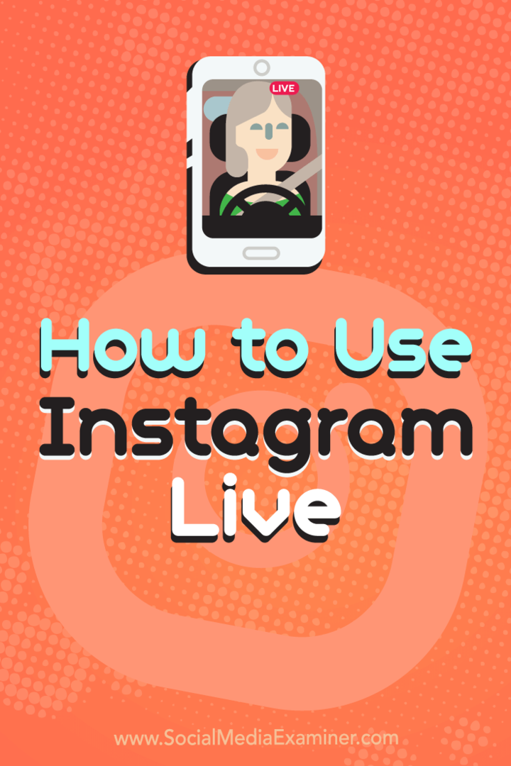 Kako uporabljati Instagram Live avtor Kristi Hines na Social Media Examiner.