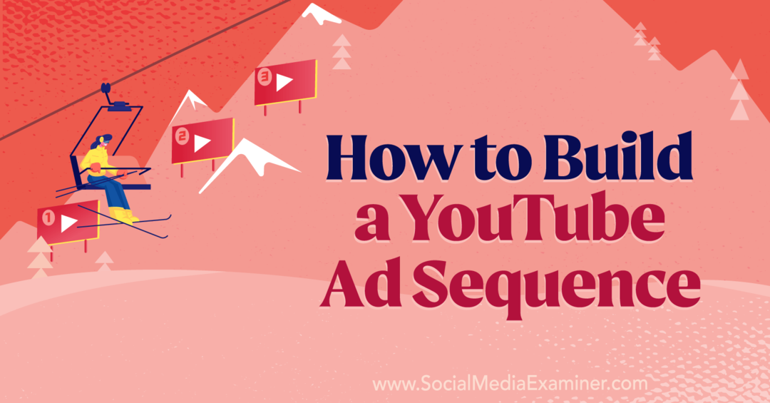 Kako zgraditi zaporedje oglasov v YouTubu avtorja Anne Sonnenberg na Social Media Examiner.