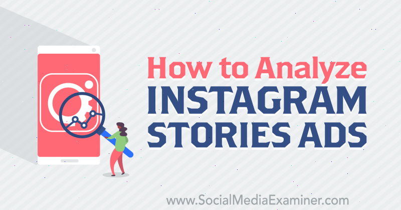 Kako analizirati Instagram Stories oglase Susan Wenograd na Social Media Examiner.