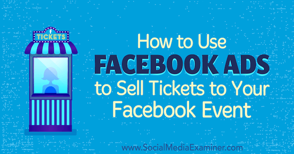 Kako uporabiti Facebook oglase za prodajo vstopnic za vaš Facebook dogodek Carme Levene na Social Media Examiner.