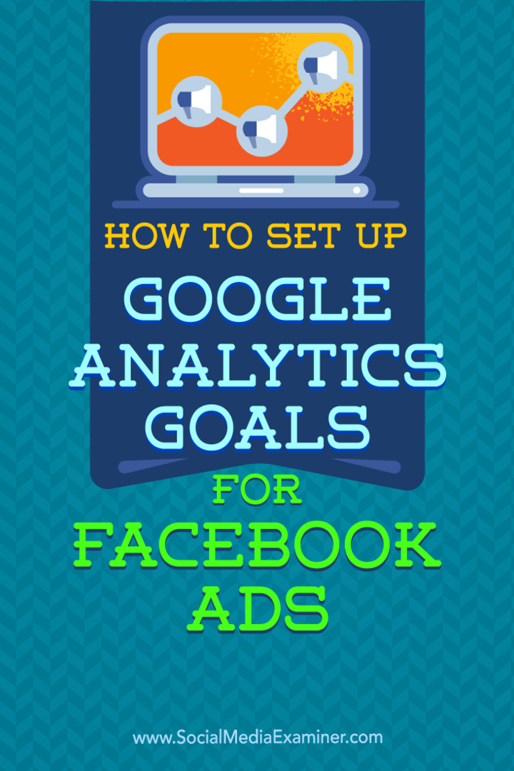 Kako nastaviti cilje Google Analytics za Facebook oglase avtorja Tammy Cannon v programu Social Media Examiner.