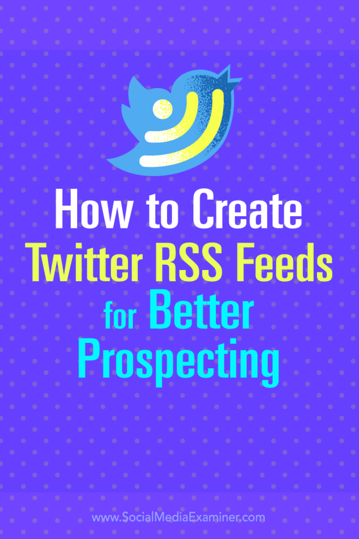 Nasveti o ustvarjanju virov RSS za Twitter za boljše iskanje potencialnih strank.