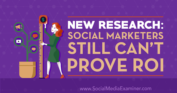 Nova raziskava: Socialni tržniki Cat Davies še vedno ne morejo dokazati donosnosti naložbe v programu Social Media Examiner.