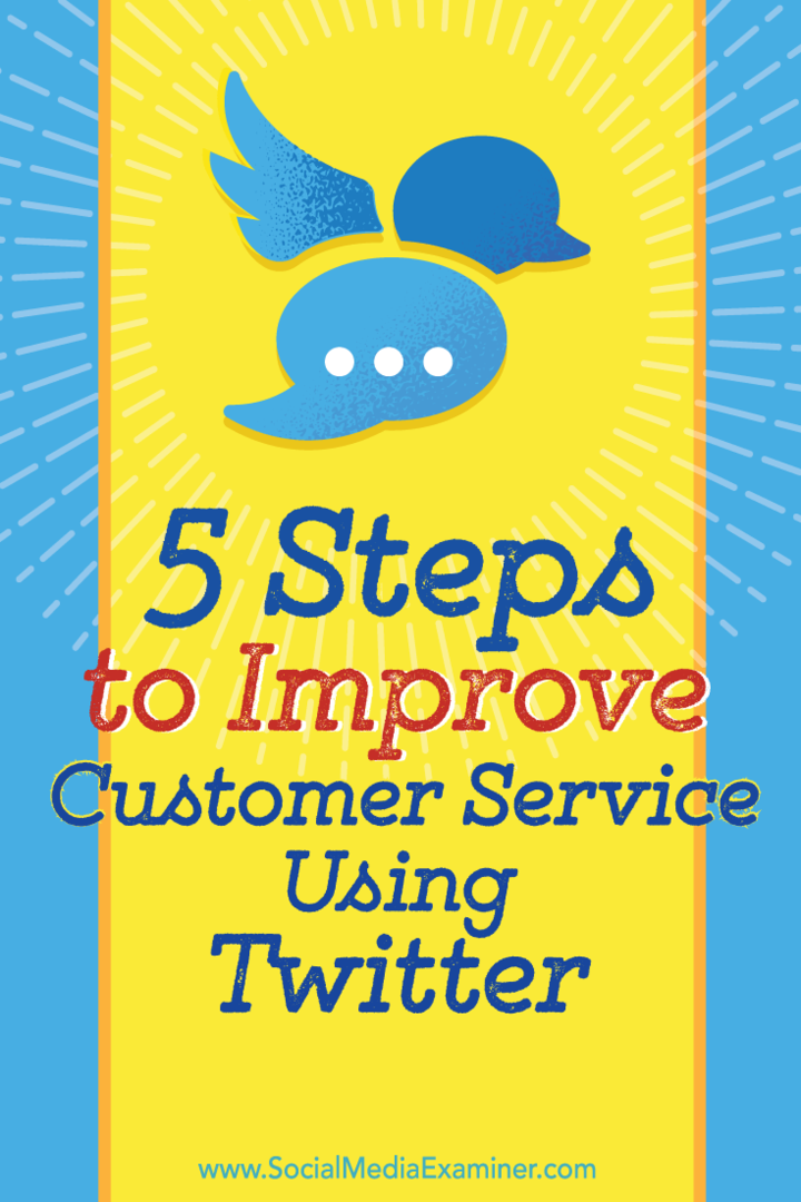 5 korakov za izboljšanje storitve za stranke s pomočjo Twitterja: Izpraševalec socialnih medijev