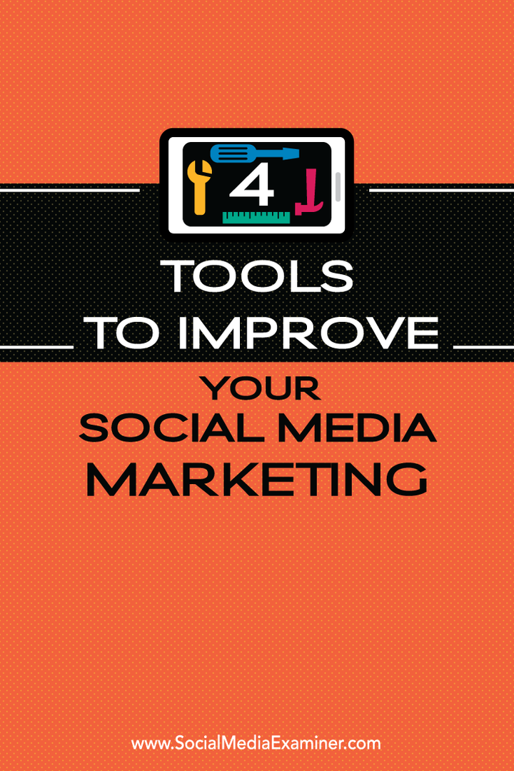 4 orodja za izboljšanje trženja socialnih medijev: Social Media Examiner